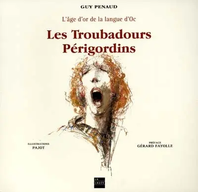 Les troubadours périgourdins : l'âge d'or de la langue d'oc