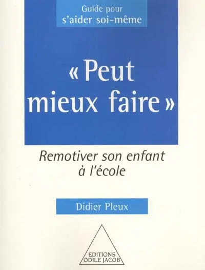 Peut mieux faire : remotiver son enfant à l'école