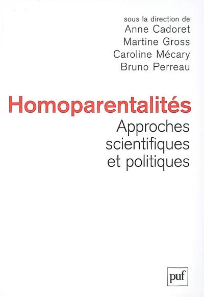 Homoparentalités, approches scientifiques et politiques : actes de la IIIe Conférence internationale sur l'homoparentalité, 25-26 oct. 2005