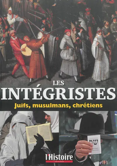 Les intégristes : Juifs, musulmans, chrétiens