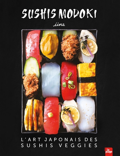 Sushi modoki : l'art japonais des sushis veggies