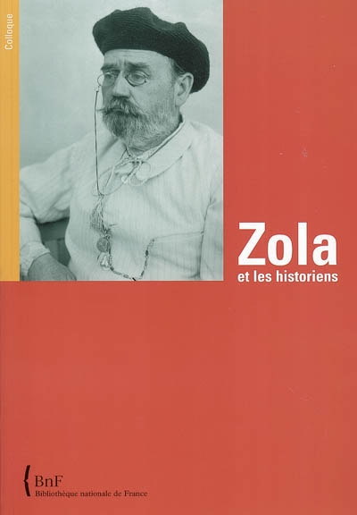 Zola et les historiens : colloque, Paris, Bibliothèque nationale de France, site François-Mitterrand, 11 janvier 2003
