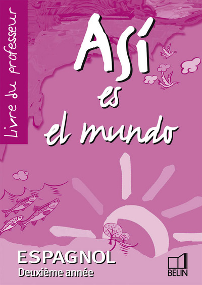 Asi es el mundo, espagnol, deuxième année : livre du professeur