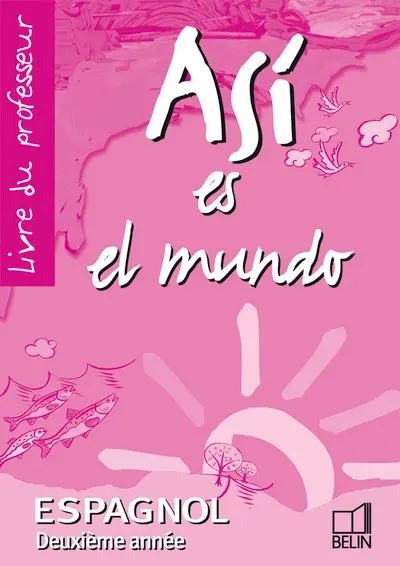 Asi es el mundo, espagnol, deuxième année : livre du professeur