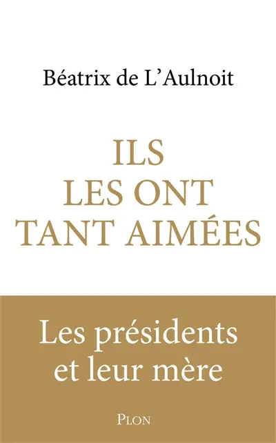 Ils les ont tant aimées : les présidents et leur mère