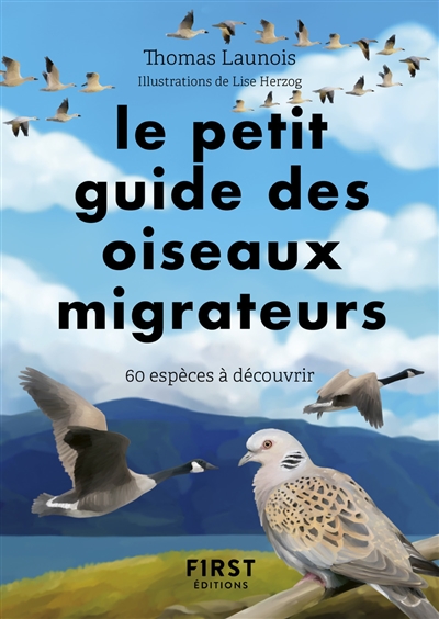 Le petit guide des oiseaux migrateurs : 60 espèces à observer