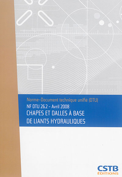 Chapes et dalles à base de liants hydrauliques : NF DTU 26.2