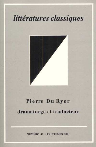 Littératures classiques, n° 42. Pierre Du Ryer, dramaturge et traducteur