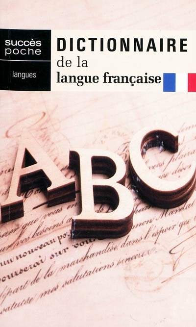 Dictionnaire de la langue française : plus de 40.000 sens, emplois & locutions : le savoir par les mots