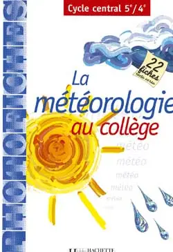 La météorologie au collège,cycle central 5e-4e : photofiches