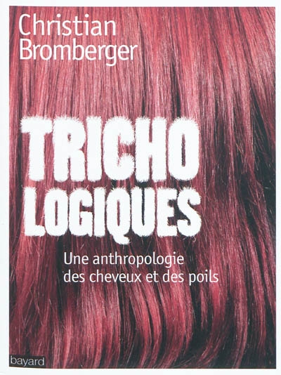 Trichologiques : une anthropologie des cheveux et des poils