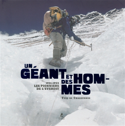 Un géant et des hommes : 1921-1953, les pionniers de l'Everest