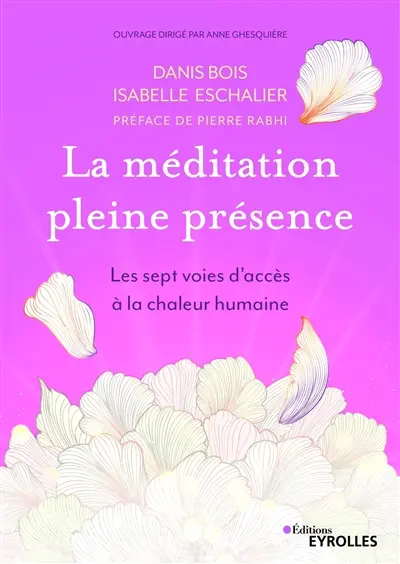 La méditation pleine présence : les sept voies d'accès à la chaleur humaine