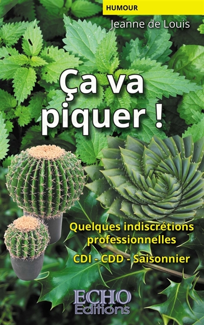 Ca va piquer ! : Quelques indiscrétions professionnelles CDI, CDD, saisonnier