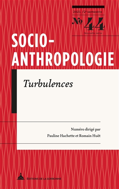 Socio-anthropologie : revue interdisciplinaire de sciences sociales, n° 44. Turbulences