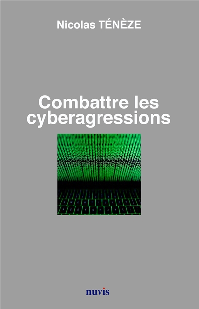 Combattre les cyberagressions : enjeux, politiques et limites