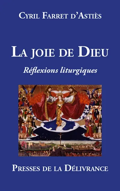 La joie de Dieu : Réflexions liturgiques