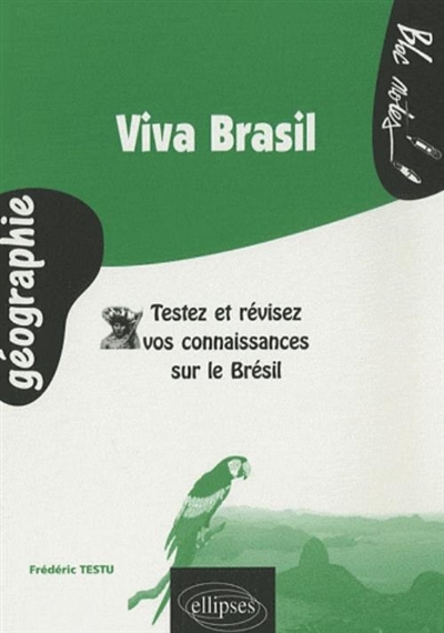 Viva Brasil ! : testez et révisez vos connaissances sur le Brésil