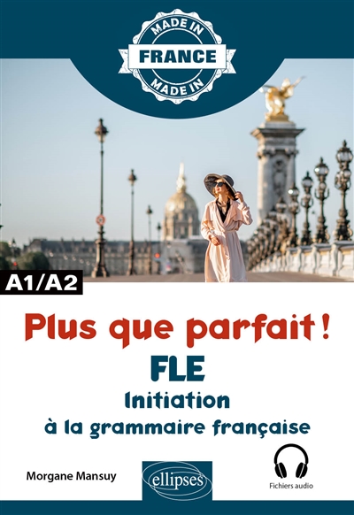 Plus que parfait ! : FLE, initiation à la grammaire française : A1-A2