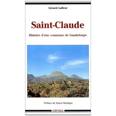 Saint-Claude : histoire d'une commune de Guadeloupe