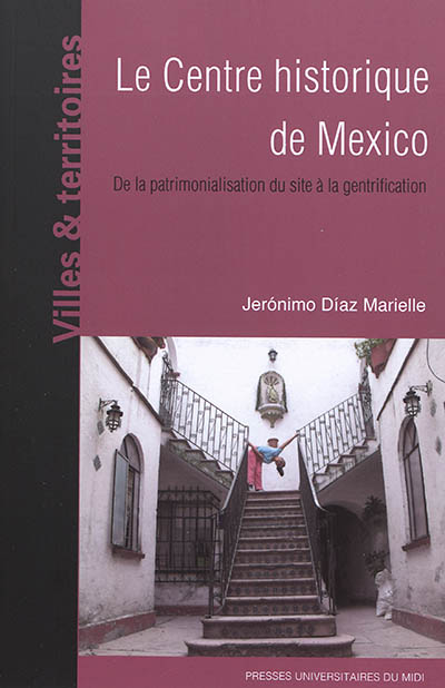 Le centre historique de Mexico : de la patrimonialisation du site à la gentrification