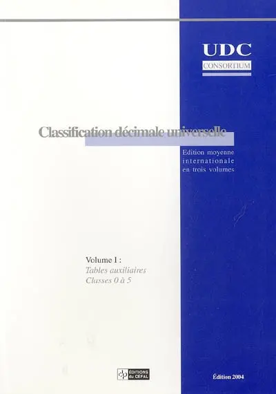 Classification décimale universelle : édition moyenne internationale. Vol. 1. Tables auxiliaires, classes 0 à 5