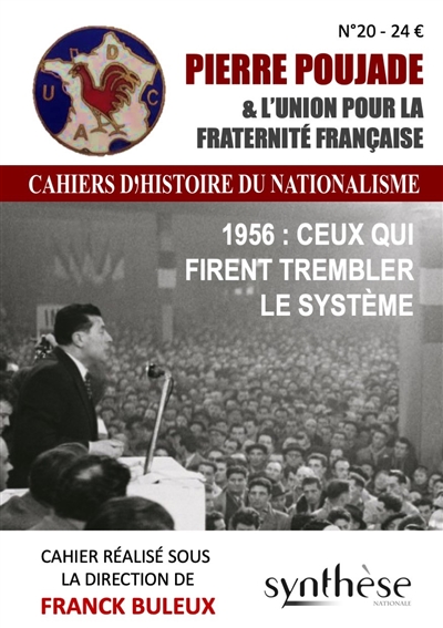 Cahiers d'histoire du nationalisme, n° 20. Pierre Poujade et l'Union pour la Fraternité française : 1956, ceux qui firent trembler le système