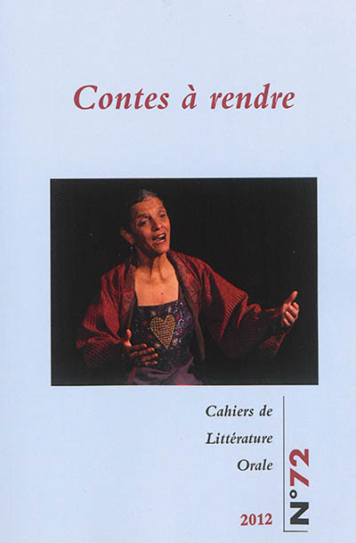 Cahiers de littérature orale, n° 72. Contes à rendre