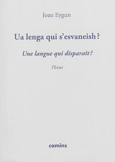 Ua lenga qui s'esvaneish ? : pleitei. Une langue qui disparaît ? : plaidoyer