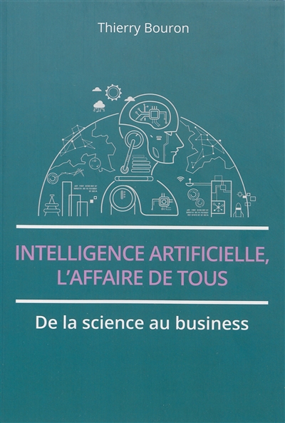 Intelligence artificielle, l'affaire de tous : de la science au business