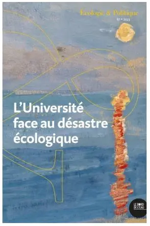 Ecologie et politique, n° 67. L'université face au désastre écologique : réflexions depuis les atécopols