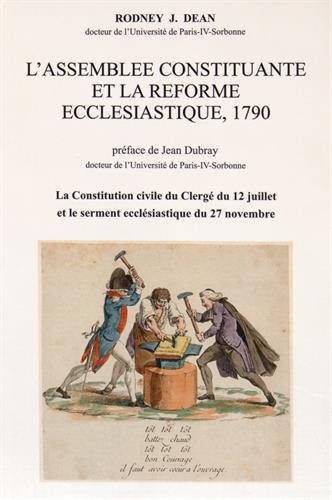 L'Assemblée constituante et la réforme ecclésiastique, 1790 : la Constitution civile du clergé du 12 juillet et le serment ecclésiastique du 27 novembre