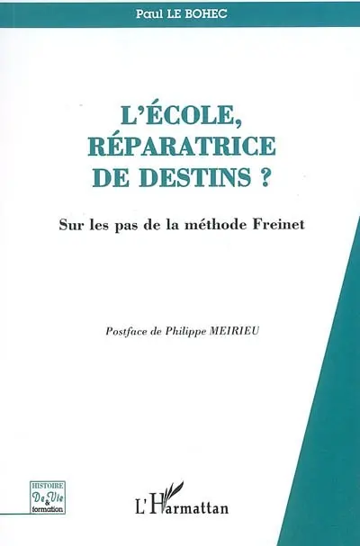 L'école, réparatrice de destins ? : sur les pas de la méthode Freinet