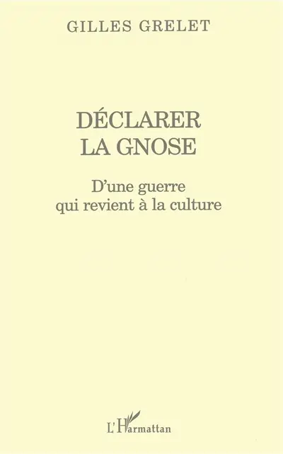 Déclarer la gnose : d'une guerre qui revient à la culture