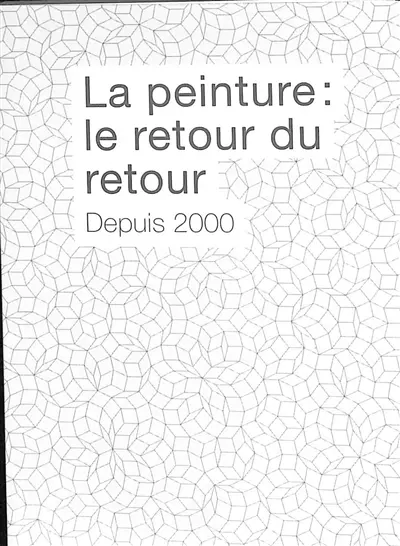 La peinture : le retour du retour : depuis 2000