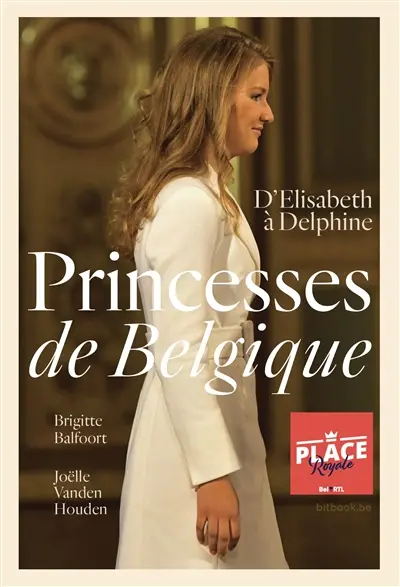 Princesses de Belgique : d'Elisabeth à Delphine