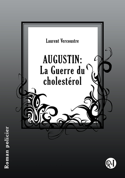 Augustin : la guerre du cholestérol : roman policier