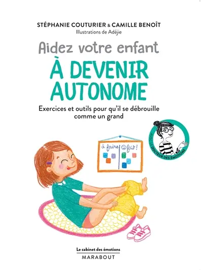 Aidez votre enfant à devenir autonome : exercices et outils pour qu'il se débrouille comme un grand