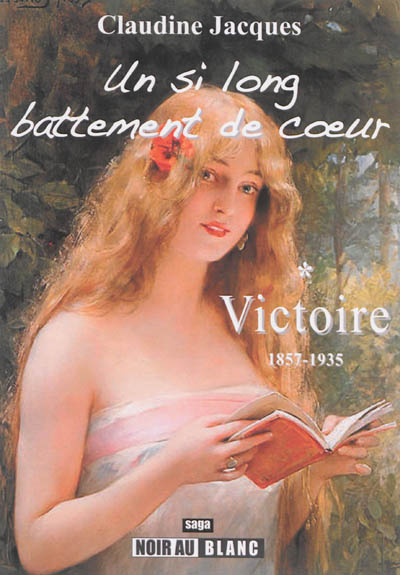 Un si long battement de coeur. Vol. 1. Victoire, 1857-1935