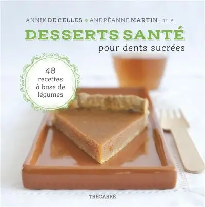 Desserts santé pour dents sucrées : 48 recettes à base de légumes 1