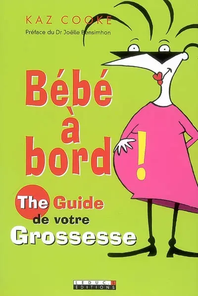 Bébé à bord : the guide de votre grossesse
