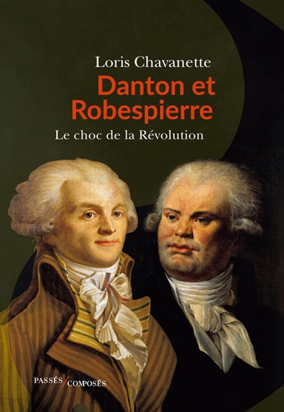 Danton et Robespierre : le choc de la Révolution