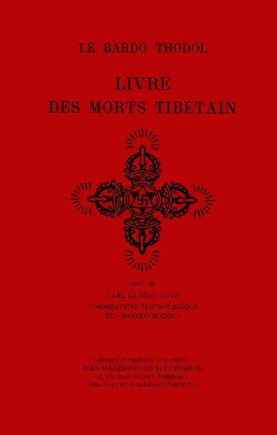 Le livre des morts tibétain ou Les expériences d'après la mort dan le plan du Bardo. Bardo Thödol