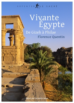 Vivante Egypte : de Gizeh à Philae