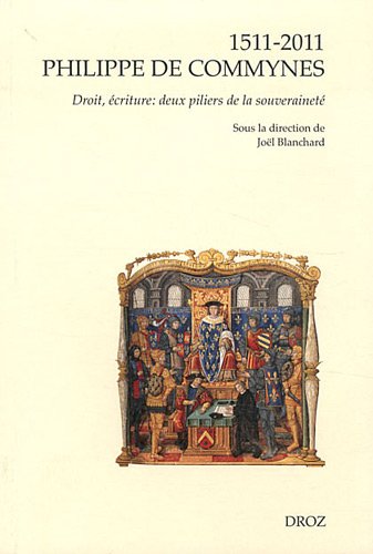 1511-2011, Philippe de Commynes : droit, écriture, deux piliers de la souveraineté