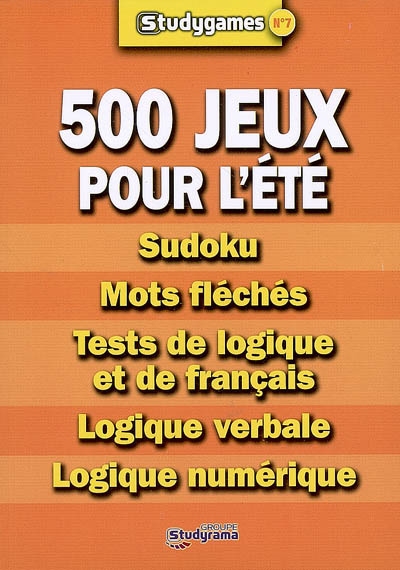 500 jeux pour l'été : sudoku, mots fléchés, tests de logique et de français, logique verbale, logique numérique