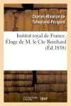 Institut royal de France. Eloge de M. le Cte Reinhard