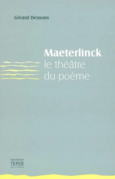 Maeterlinck, le théâtre du poème