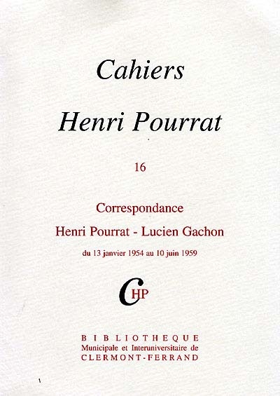 Cahiers Henri Pourrat. Vol. 16. Correspondance Henri Pourrat-Lucien Gachon : du 13 janvier 1954 au 10 juin 1959