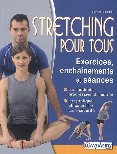 Stretching pour tous : exercices, enchaînements et séances